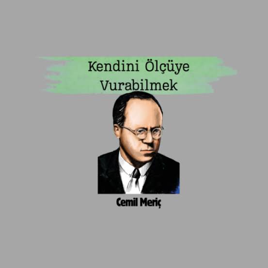 Cemil Meriç portresi ve Kendini Ölçüye Vurabilmek yazısı