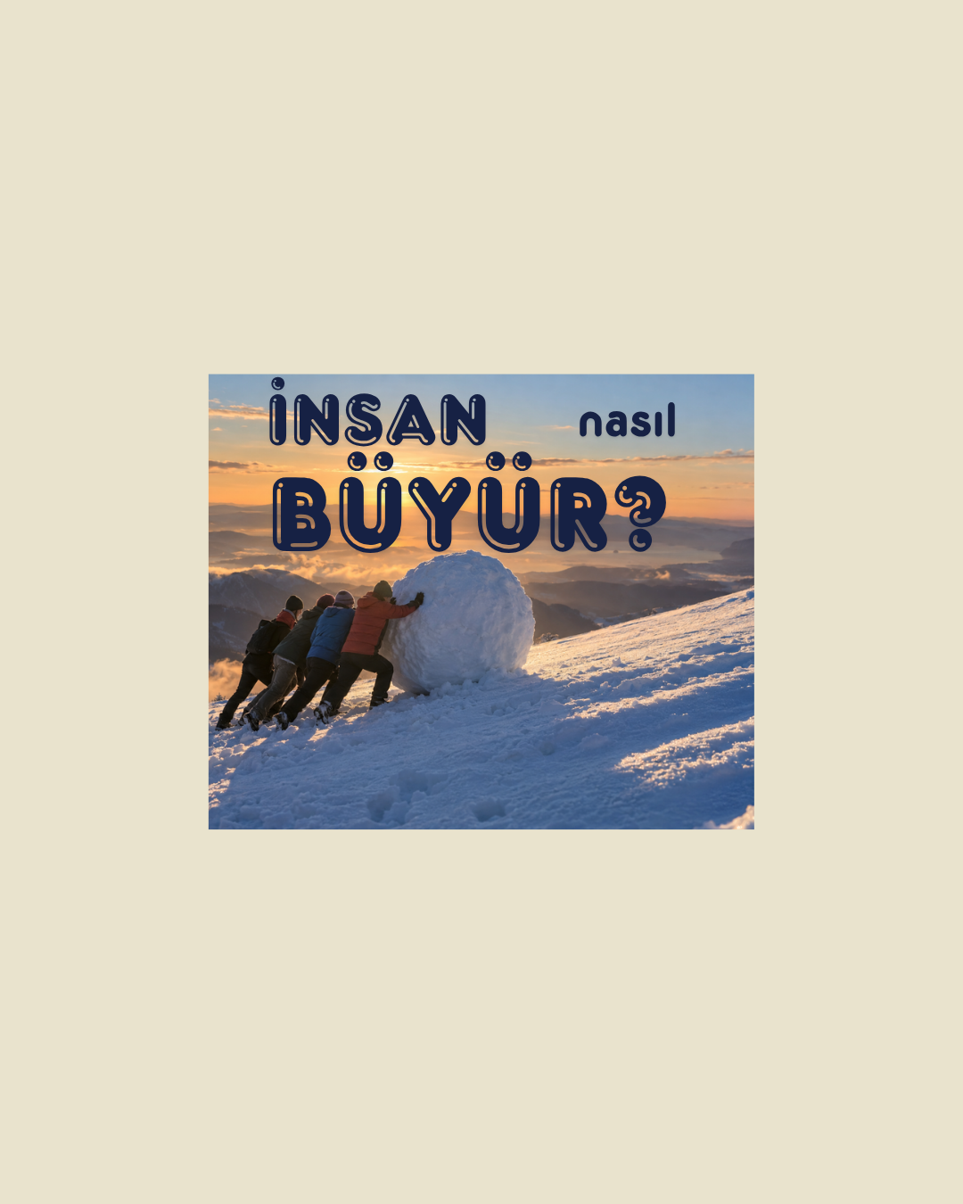 Kartopu Gelişim Modeli insan gelişimi yön çevre ve ekip ruhu